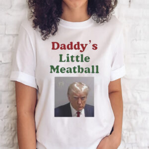 Official trump Daddy’s Little Meatball Shirts