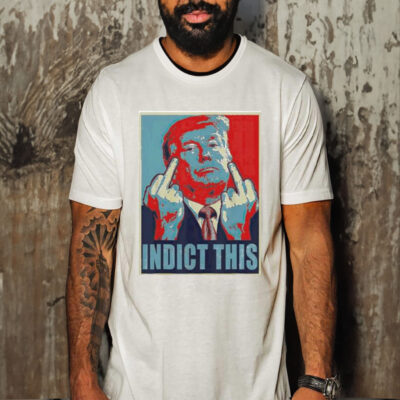 Official trump Indict This Hope shirt