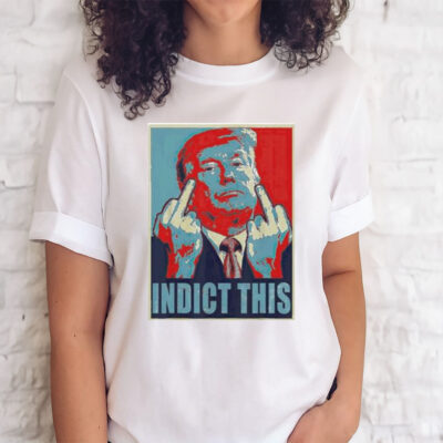 Official trump Indict This Hope shirts