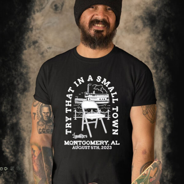 Official try That In A Small Town Lowlifes Montgomery Al August 5th 2023 Shirt