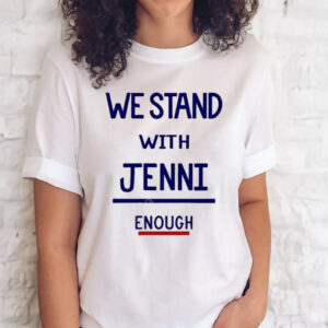 Official we Stand With Jenni Enough Tee San Diego T-Shirt