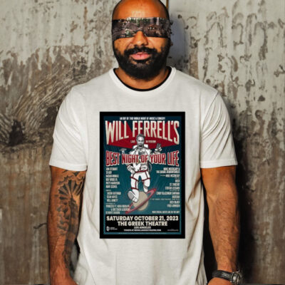 Official will Ferrell’s Best Night Of Your Life The Greek Theatre Los Angeles October 21 2023 Poster Shirt