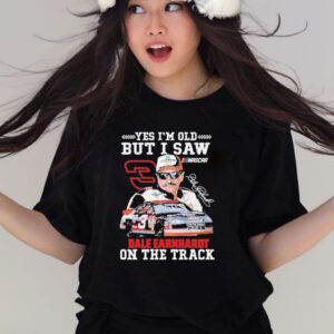 Official yes I’m Old But I Saw Dale Earnhardt On The Track Shirt