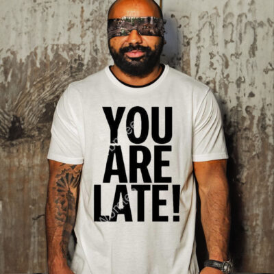 Official you Are Late Shirt