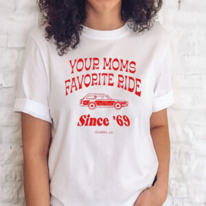Official your Mom’s Favorite Ride Since 69 Shirts