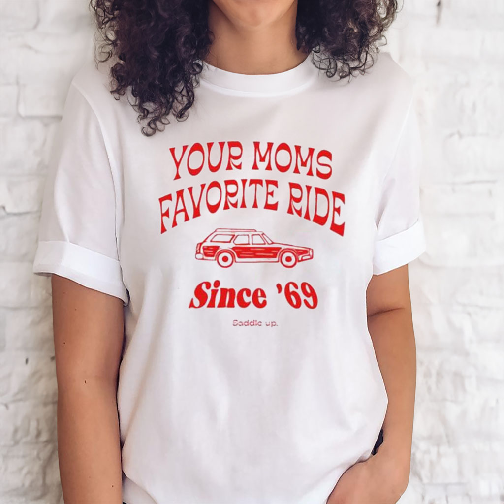 Official your Mom’s Favorite Ride Since 69 Shirt Official your Mom’s Favorite Ride Since 69 Shirts