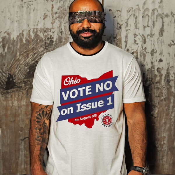 Ohio vote no on issue 1 on august 8th t shirt