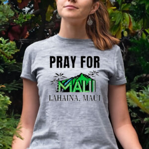 Pray For Maui Lahaina Maui T-Shirt Maui Strong