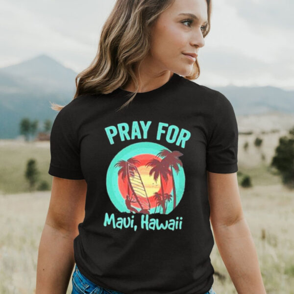 Pray for Maui Hawaii lahaina strong shirt