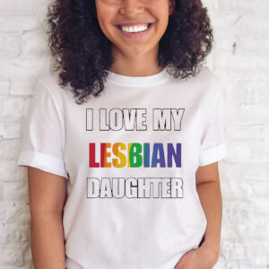 Rainbow Pride I Love My Lesbian Daughter T Shirt
