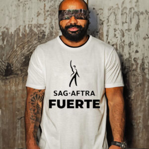 Sag Aftra Fuerte T-Shirt