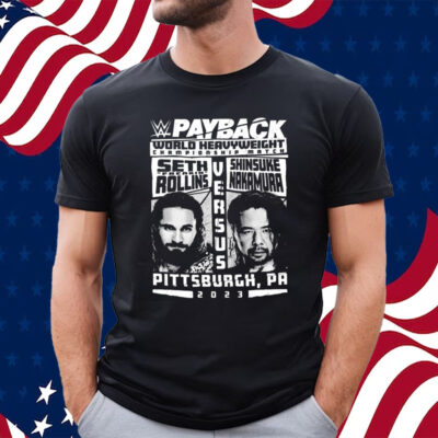 Seth Freakin Rollins Vs Shinsuke Nakamura 2023 Payback World Heavyweight Championship Match T-Shirt