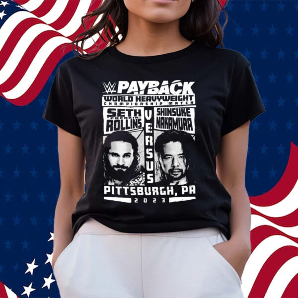 Seth Freakin Rollins Vs Shinsuke Nakamura 2023 Payback World Heavyweight Championship Match T-Shirts