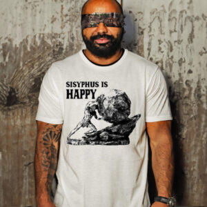 Sisyphus is happy T-shirt