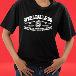 Steel Ball Run The World’s First Cross Country Horse Race In The United States T-Shirt