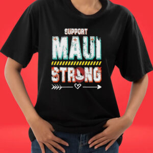 Support Maui Strong Hawaii 2023 Tee Shirt