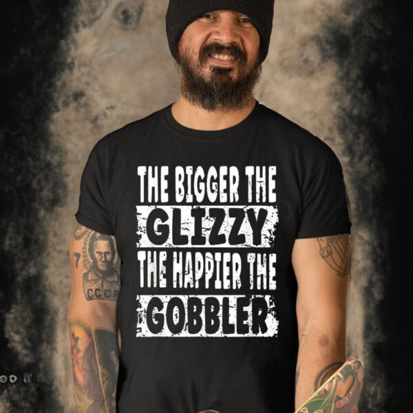 The Bigger The Glizzy The Happier The Gobbler Shirt