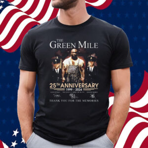 The Green Mile 25th Anniversary 1999 – 2024 Thank You For The Memories T-Shirt