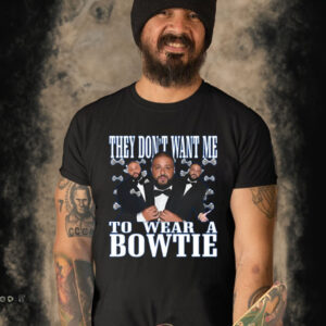 They Don’t Want Me To Wear A Bowtie DJ Khaled Tee-Unisex T-Shirt