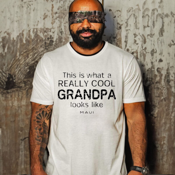 This Is What A Really Cool Grandpa Looks Like Maui Shirt