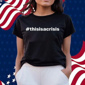 #Thisisacrisis-Unisex T-Shirts