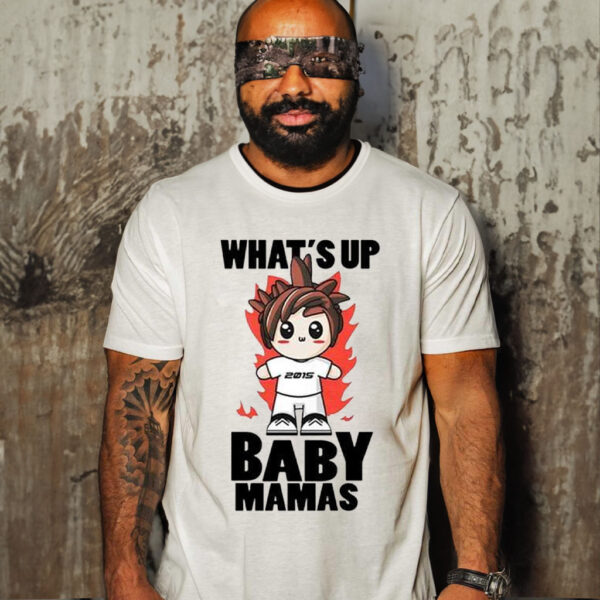 Timmeh Energy What’s Up Baby Mamas Shirt