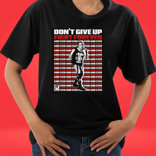 Tom Terry Funk Don't Give Up Fight Forever And Ever Tee Shirt