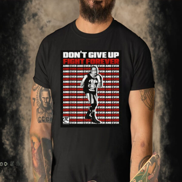 Tom Terry Funk Don't Give Up Fight Forever And Ever-Unisex T-Shirt