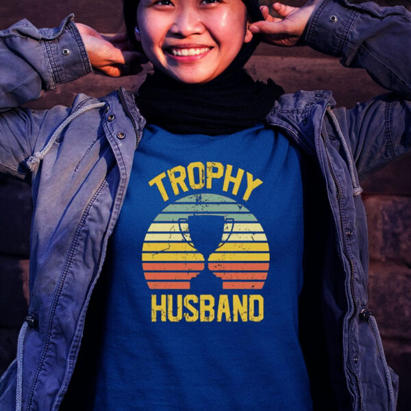 Trophy Husband Fathers Day Gift T-Shirt