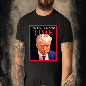 Trump Mug Shot 2024 Man Of The Year Time Magazine Shirt