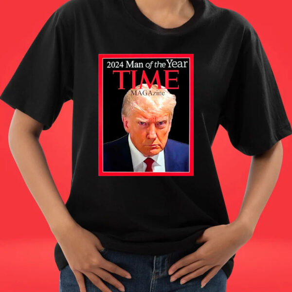 Trump Mug Shot 2024 Man Of The Year Time Magazine Shirts