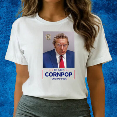 Trump Mugshot Re-Elect Cornpop One Bad Dude T Shirt-Unisex T-Shirts