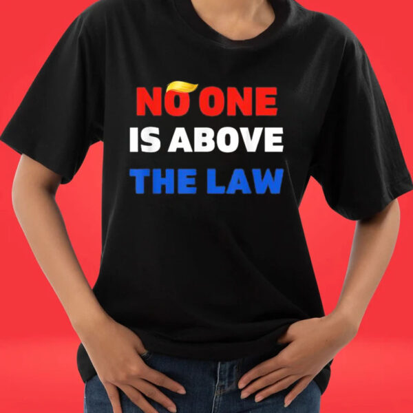 Trump Mugshot Trump 2024 Prison No One Is Above The Law T-shirts