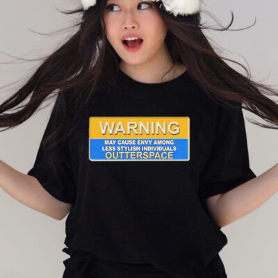 Warning May Cause Envy Among Less Stylish Individuals Outterspace T-Shirt