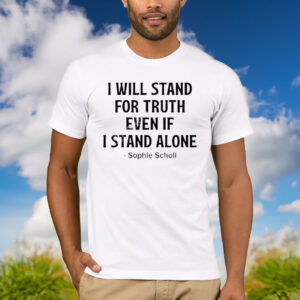 Official warriors For Christ I Will Stand For Truth Even If I Stand Alone Shirt