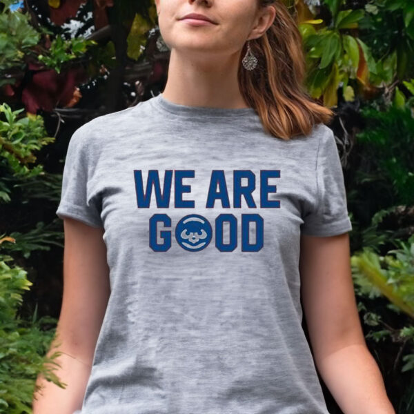 We Are Good Women Shirt