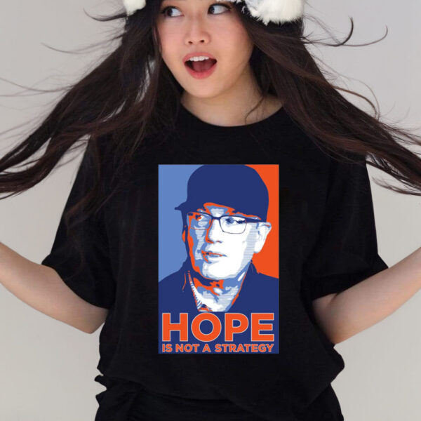 We Gotta Believe Sc Hope Is Not A Strategy T-Shirt