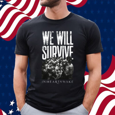 We Will Survive Inheartswake T-Shirt