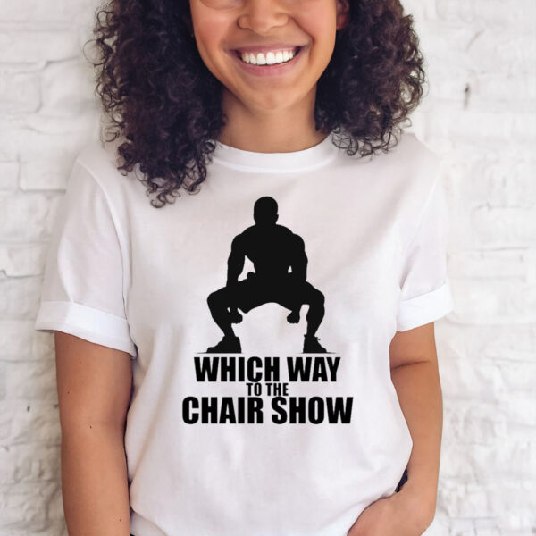 Which Way to the Montgomery Brawl Chair Show T-shirt