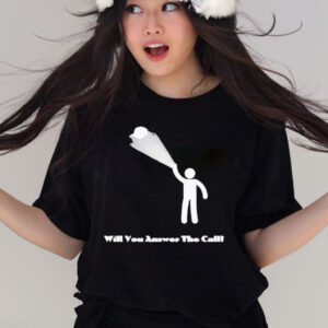 Will You Answer The Call T-Shirt