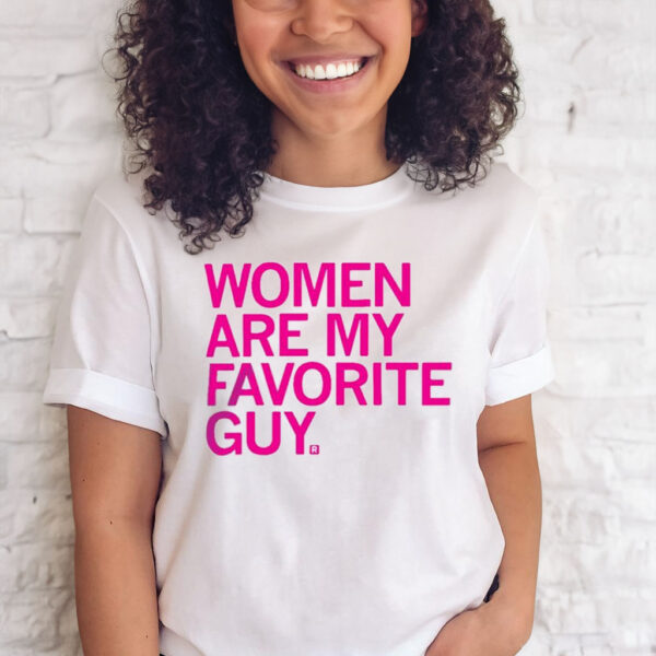 Women Are My Favorite Guy T-Shirt