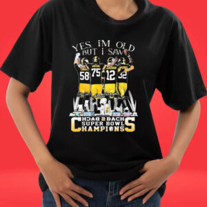 Yes I Am Old But I Saw Steelers Football Players Back To Back Super Bowl Champions signatures T-Shirt