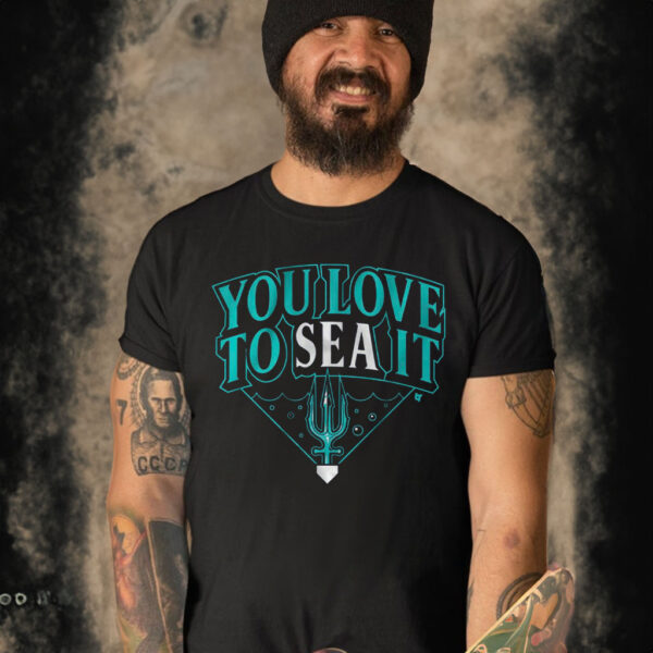 You Love to SEA It Shirt