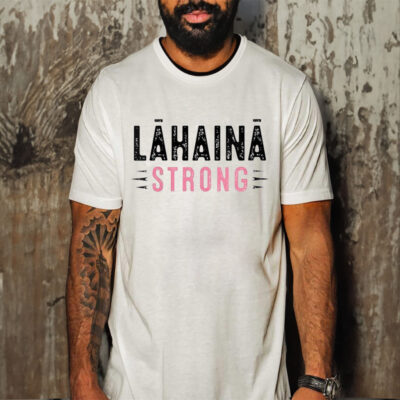 lahaina Strong Support For maui T-Shirt