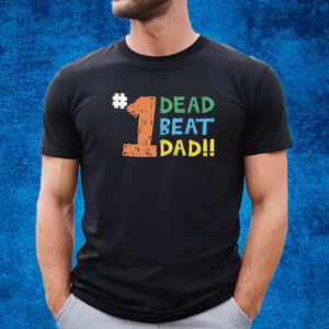 1 Dead Beat Dad Shirt