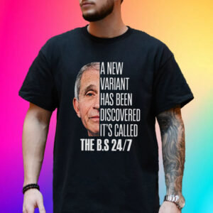 A New Variant Has Been Discovered It’s Called The Bs 24 7 Hot T-Shirt