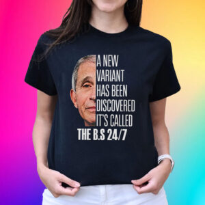 A New Variant Has Been Discovered It’s Called The Bs 24 7 Hot T-Shirts