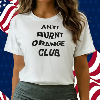 Anti Burnt Orange Club T-Shirts