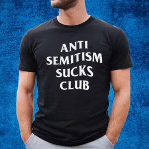 Anti Semitism Sucks Club Shirt