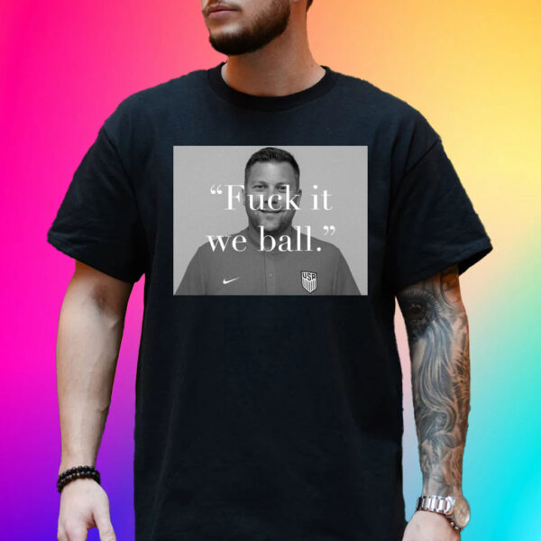 B.J. Callaghan Fuck It We Ball Shirt